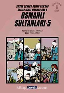 Osmanlı Sultanları 5 (6 Kitap) / Sultan Üçüncü Osman Han'dan Sultan İkinci Mahmud Han'a (Çizgi Roman)