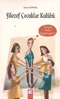 Filozof Çocuklar Kulübü 4 / Dünyayı Neden Değiştirmeliyiz?