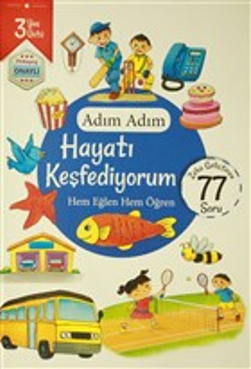 Adım Adım Hayatı Keşfediyorum 3 Yaş - Zeka Geliştiren 77 Soru & Hem Eğlen Hem Öğren