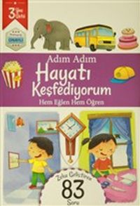 Adım Adım Hayatı Keşfediyorum 3 Yaş - Zeka Geliştiren 83 Soru & Hem Eğlen Hem Öğren