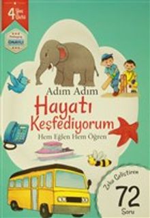 Adım Adım Hayatı Keşfediyorum 4 Yaş - Zeka Geliştiren 72 Soru & Hem Eğlen Hem Öğren