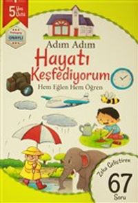 Adım Adım Hayatı Keşfediyorum 5 Yaş - Zeka Geliştiren 67 Soru