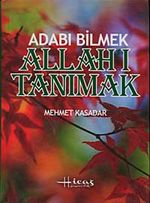Adabı Bilmek Allah'ı Tanımak (Ciltli)