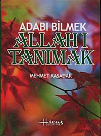 Adabı Bilmek Allah'ı Tanımak (Ciltli)