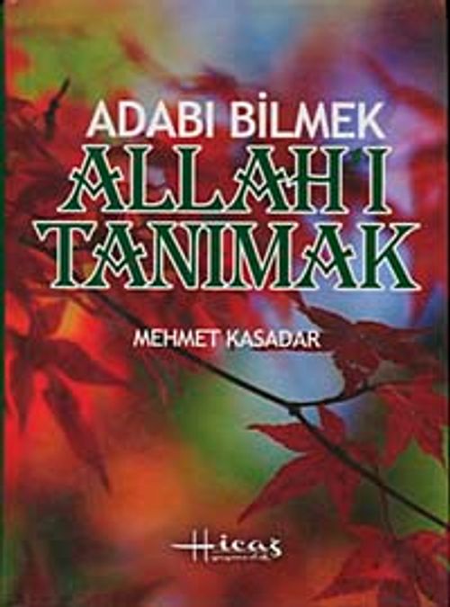 Adabı Bilmek Allah'ı Tanımak (Ciltli)
