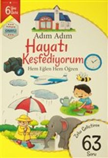 Adım Adım Hayatı Keşfediyorum 6 Yaş - Zeka Geliştiren 63 Soru & Hem Eğlen Hem Öğren
