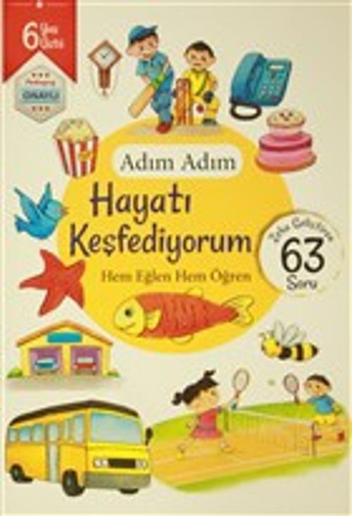 Adım Adım Hayatı Keşfediyorum 6 Yaş - Zeka Geliştiren 63 Soru & Hem Eğlen Hem Öğren