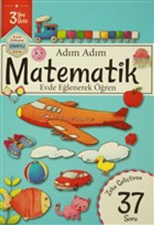 Adım Adım Matematik 3 Yaş - Zeka Geliştiren 37 Soru & Evde Eğlenerek Öğren