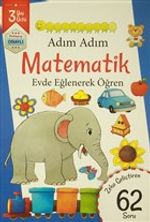 Adım Adım Matematik 3 Yaş - Zeka Geliştiren 62 Soru & Evde Eğlenerek Öğren