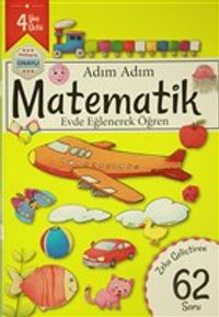 Adım Adım Matematik 4 Yaş - Zeka Geliştiren 62 Soru