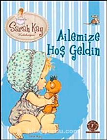 Sarah Kay - Ailemize Hoş Geldin - Bilinmeyen Yazar