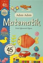 Adım Adım Matematik 4 Yaş - Zeka Geliştiren 45 Soru & Evde Eğlenerek Öğren