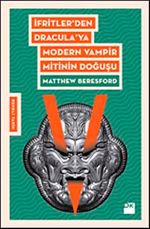 İfrit'ten Dracula'ya Modern Vampir Mitinin Doğuşu