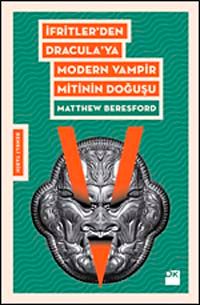 İfrit'ten Dracula'ya Modern Vampir Mitinin Doğuşu