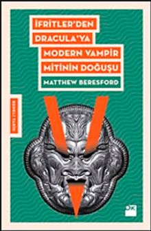 İfrit'ten Dracula'ya Modern Vampir Mitinin Doğuşu
