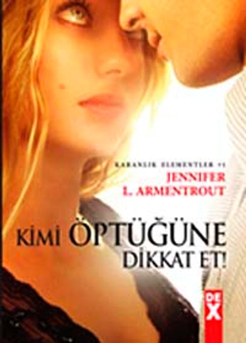 Kimi Öptüğüne Dikkat Et / Karanlık Elementler 1