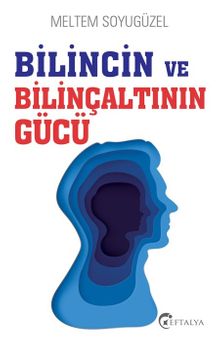 Bilincin ve Bilinçaltının Gücü 