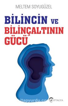 Bilincin ve Bilinçaltının Gücü - Meltem Soyugüzel
