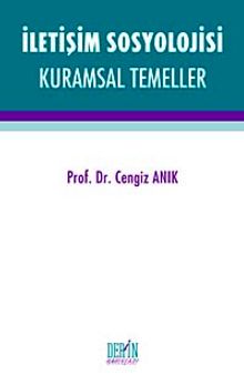 İletişim Sosyolojisi - Prof. Dr. Cengiz Anık