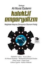 Kolektif Emperyalizm & Mağribden Maşrıka Dönüşümün Ekonomi Politiği