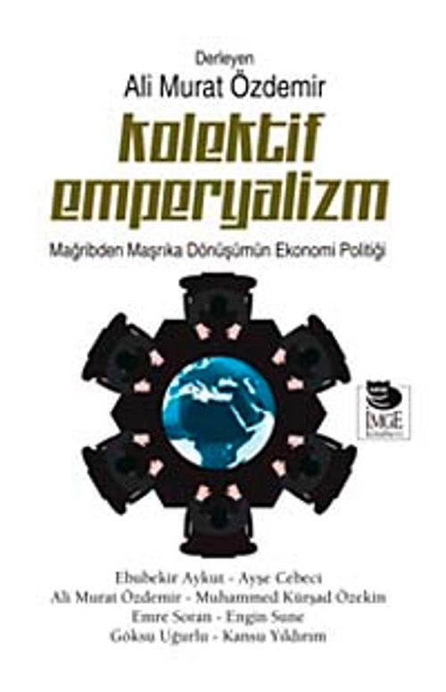Kolektif Emperyalizm & Mağribden Maşrıka Dönüşümün Ekonomi Politiği