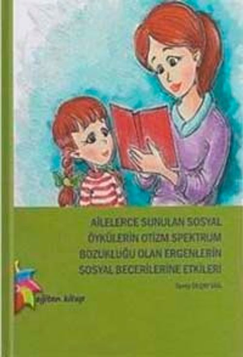 Ailelerce Sunulan Sosyal Öykülerin Otizm Spektrum Bozukluğu Olan Ergenlerin Sosyal Becerilerine Etkileri