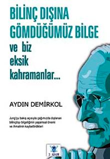 Bilinç Dışına Gömdüğümüz Bilge ve Biz Eksik Kahramanlar