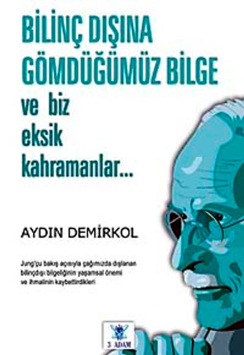 Bilinç Dışına Gömdüğümüz Bilge ve Biz Eksik Kahramanlar