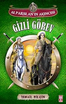 Gizli Görev / Alparslan'ın Akıncısı - İsmail Bilgin