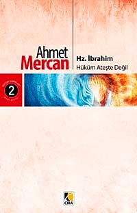 Hz. İbrahim & Hüküm Ateşte Değil