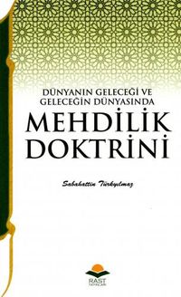  Dünyanın Geleceği ve Geleceğin Dünyasında Mehdilik Doktrini