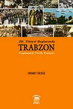 20. Yüzyıl Başlarında Trabzon Toplumsal Tarih Yazıları