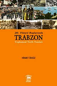 20. Yüzyıl Başlarında Trabzon Toplumsal Tarih Yazıları