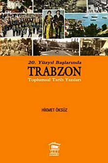 20. Yüzyıl Başlarında Trabzon Toplumsal Tarih Yazıları