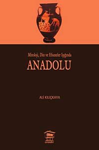 Mitoloji, Din ve Efsaneler Işığında Anadolu