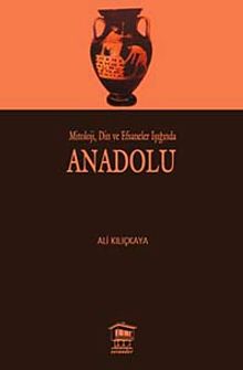 Mitoloji, Din ve Efsaneler Işığında Anadolu