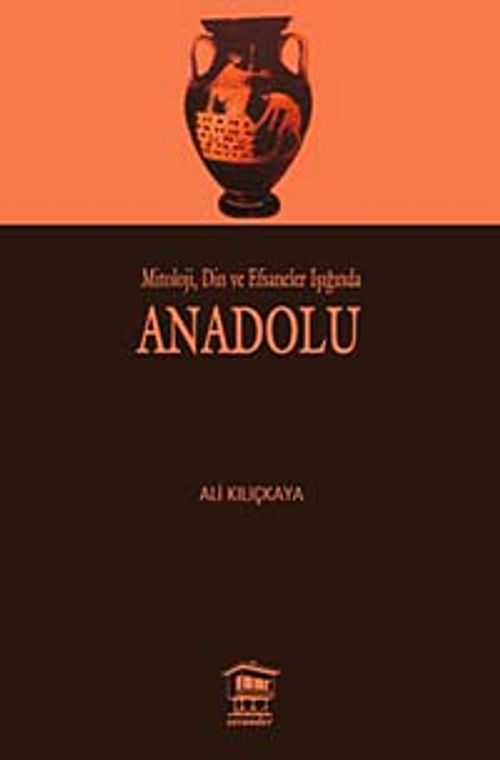 Mitoloji, Din ve Efsaneler Işığında Anadolu