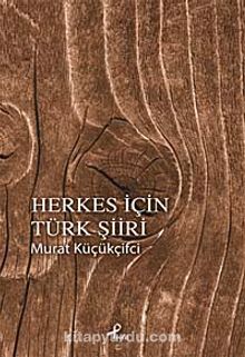 Herkes İçin Türk Şiiri - Murat Küçükçifci