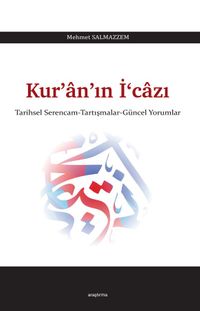 Kur'an'ın İ‘cazı & Tarihsel Serencam - Tartışmalar - Güncel Yorumlar