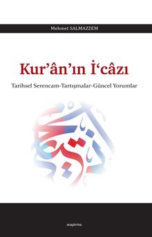 Kur'an'ın İ‘cazı & Tarihsel Serencam - Tartışmalar - Güncel Yorumlar