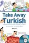 Take Away Turkish - Managıng Everyday Social Situations In 35 Units+Cd