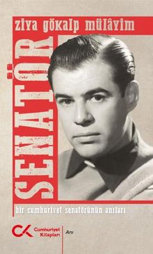 Senatör & Bir Cumhuriyet Senatörünün Anıları