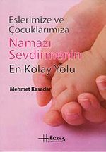 Eşlerimize ve Çocuklarımıza Namazı Sevdirmenin En Kolay Yolu
