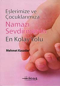 Eşlerimize ve Çocuklarımıza Namazı Sevdirmenin En Kolay Yolu