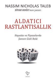 Aldatıcı Rastlantısallık & Hayatta ve Piyasalarda Şansın Gizli Rolü - Nassim Nicholas Taleb