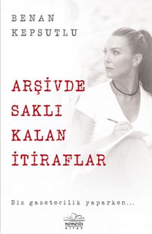 Arşivde Saklı Kalan İtiraflar