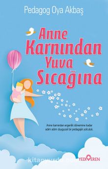 Anne Karnından Yuva Sıcağına - Oya Akbaş