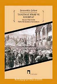 Tanzimat Fikri ve Edebiyat & Siyasi Fikirlerin Türk Romanına Yansıması