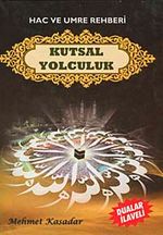 Hac ve Umre Rehberi Kutsal Yolculuk