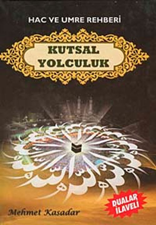 Hac ve Umre Rehberi Kutsal Yolculuk